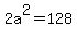 2a%5E2+=+128
