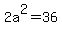 2a%5E2+=+36