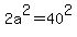 2a%5E2+=+40%5E2