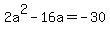 2a%5E2+-+16a+=+-30