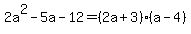 2a%5E2+-+5a+-+12+=%282a%2B3%29%28a-4%29