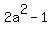 2a%5E2+-1
