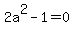 2a%5E2-1=0