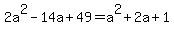 2a%5E2-14a%2B49=a%5E2%2B2a%2B1