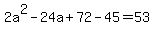 2a%5E2-24a%2B72-45=53+