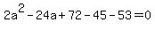 2a%5E2-24a%2B72-45-53=0+
