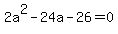 2a%5E2-24a-26=0+