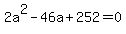 2a%5E2-46a%2B252=0