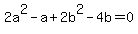 2a%5E2-a%2B2b%5E2-4b+=+0