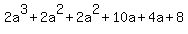 2a%5E3+%2B+2a%5E2+%2B+2a%5E2+%2B+10a+%2B4a+%2B+8