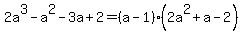 2a%5E3-a%5E2-3a%2B2+=+%28a-1%29%282a%5E2+%2B+a+-2%29