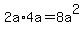 2a+%2A4a=8a%5E2