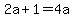 2a+%2B+1+=+4a