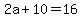 2a+%2B+10+=+16