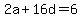 2a+%2B+16d+=+6