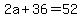 2a+%2B+36=+52