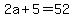 2a+%2B+5=+52