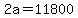 2a+=+11800