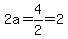 2a+=+4%2F2+=+2