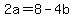 2a+=+8-4b