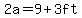 2a+=+9+%2B+3ft