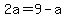 2a+=+9+-+a