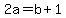 2a+=+b+%2B+1
