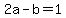 2a+-+b+=+1
