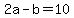2a+-+b+=+10