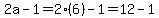 2a-1=2%286%29-1=12-1