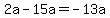 2a-15a=-13a