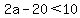 2a-20%3C10