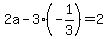 2a-3%28-1%2F3%29=2