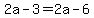 2a-3=2a-6