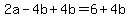 2a-4b%2B4b=6%2B4b