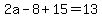 2a-8%2B15=13