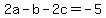 2a-b-2c=-5