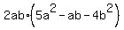 2ab%2A%285a%5E2+-+ab+-+4b%5E2%29