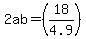 2ab=+%2818%2F4.9%29