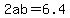 2ab=6.4