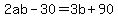 2ab-30+=+3b+%2B+90