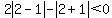 2abs%282-1%29-abs%282%2B1%29%3C0