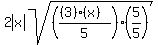 2abs%28x%29sqrt%28%28%28%283%29%28x%29%29%2F5%29%285%2F5%29%29