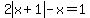 2abs%28x%2B1%29-x=1