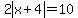 2abs%28x%2B4%29=10