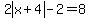 2abs%28x%2B4%29-2=8