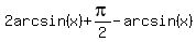 2arcsin%28x%29+%2B+pi%2F2-arcsin%28x%29
