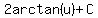 2arctan%28u%29%2BC