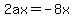 2ax=-8x