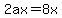 2ax=8x